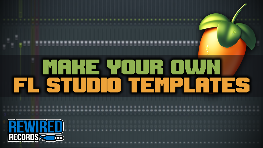 FL Studio | Make Your Own Templates | Tips & Tricks 2019