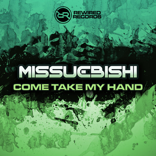 Missuebishi  - COME TAKE MY HAND - Rewired Records