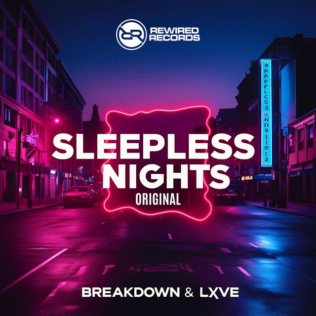 Breakdown & LXVE - Sleepless Nights - Rewired Records