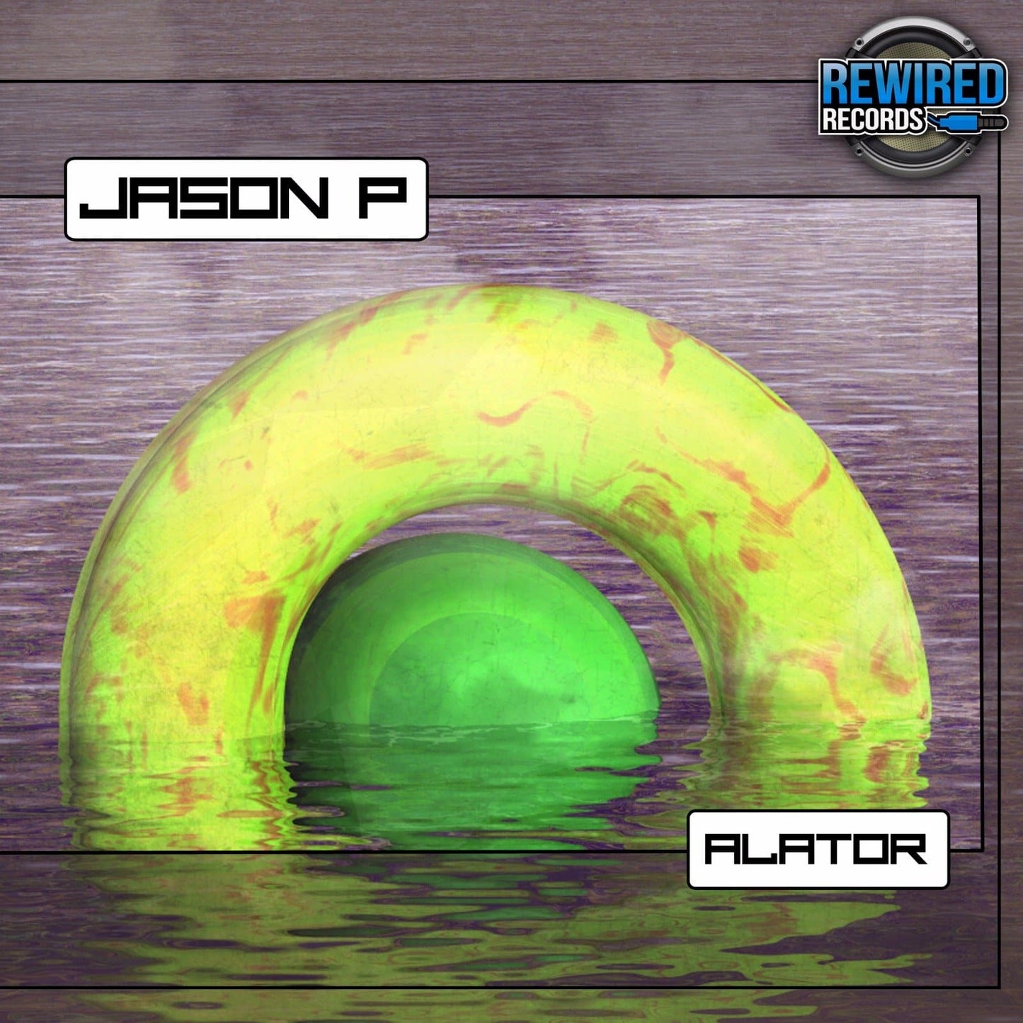 Jason P - Alator - Rewired Records