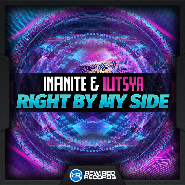 Infinite & Ilitsya - Right By My Side - Rewired Records